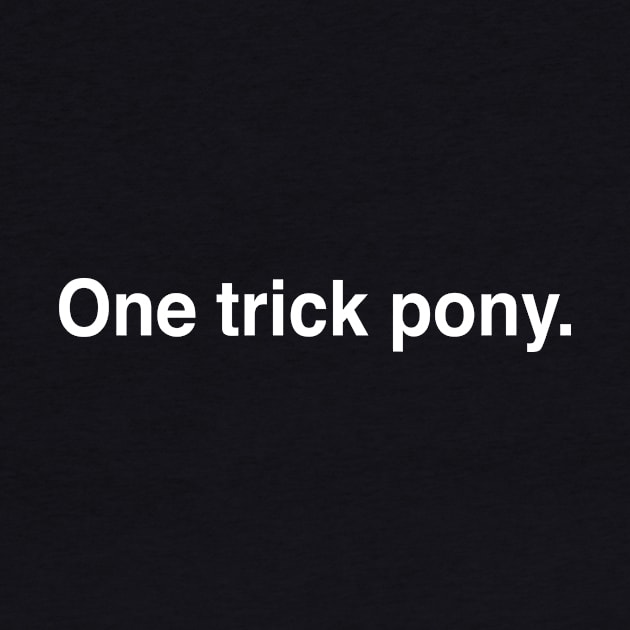 One trick pony. by Modnay